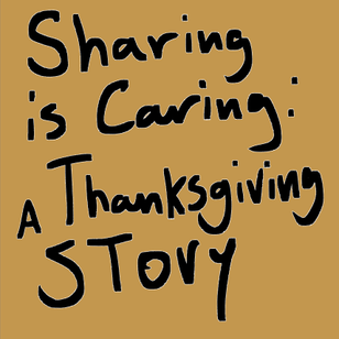 SharingisCaring:AThanksgivingStory