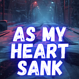 AsMyHeartSank